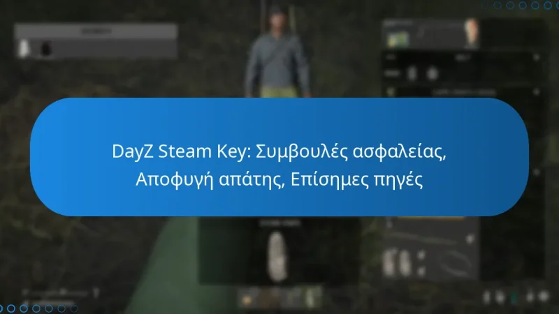 DayZ Steam Key: Συμβουλές ασφαλείας, Αποφυγή απάτης, Επίσημες πηγές