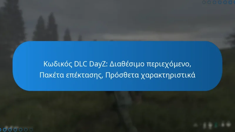 Κωδικός DLC DayZ: Διαθέσιμο περιεχόμενο, Πακέτα επέκτασης, Πρόσθετα χαρακτηριστικά